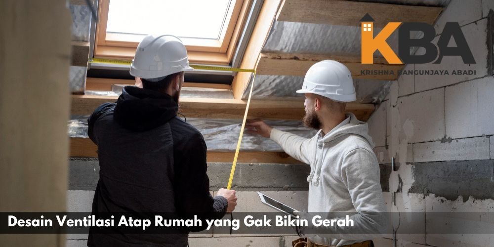 Desain Ventilasi Atap Rumah